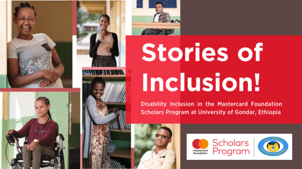 Stories of Inclusion! Disability Inclusion in the  Scholars Program at the University of Gondar, Ethiopia